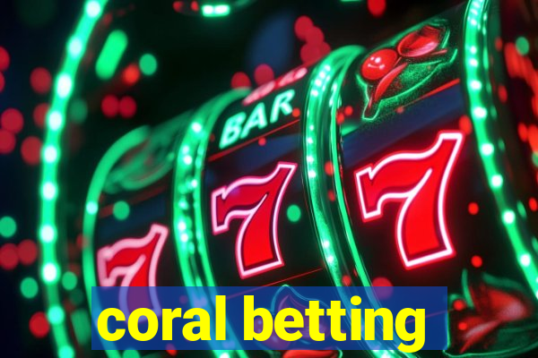 coral betting