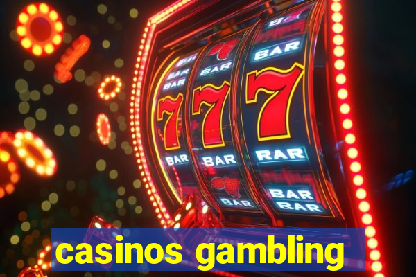 casinos gambling