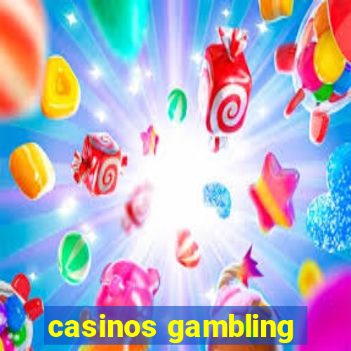 casinos gambling