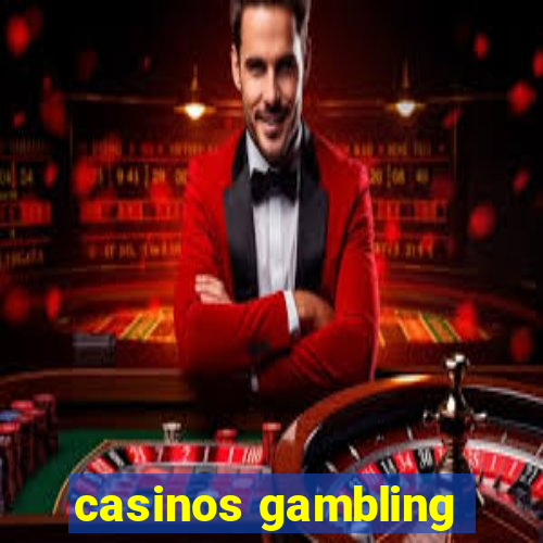 casinos gambling