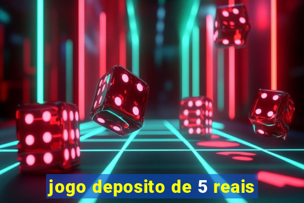 jogo deposito de 5 reais