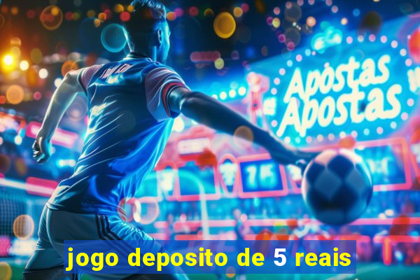 jogo deposito de 5 reais