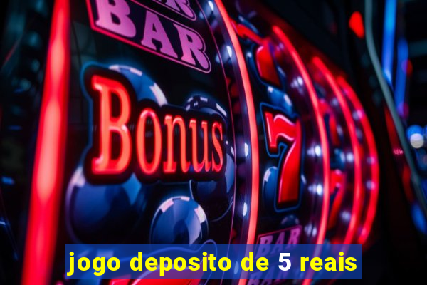 jogo deposito de 5 reais