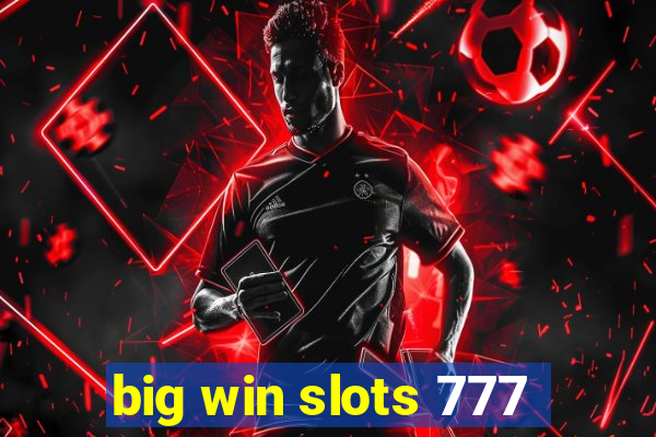 big win slots 777