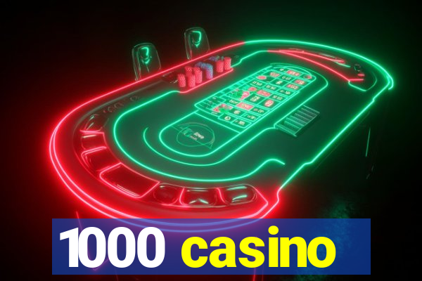 1000 casino