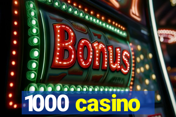 1000 casino