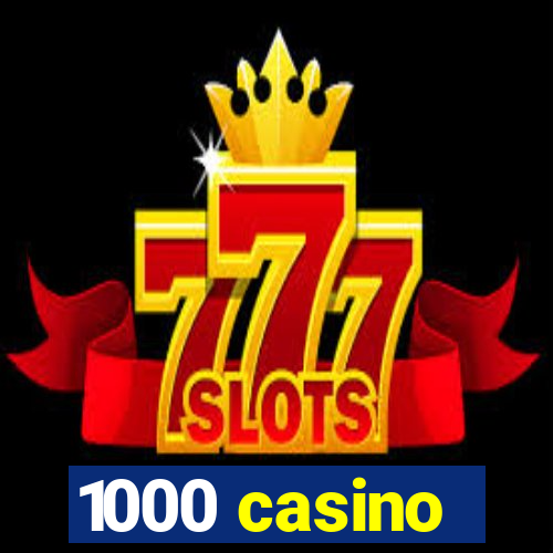 1000 casino