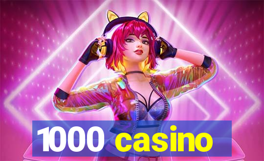 1000 casino