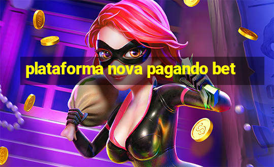 plataforma nova pagando bet