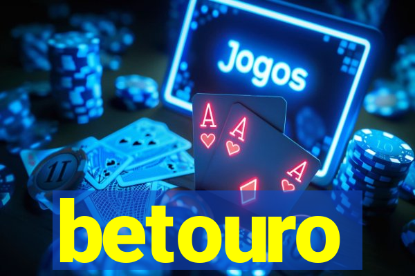 betouro