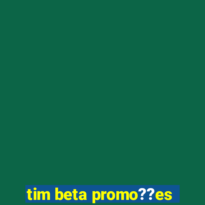 tim beta promo??es