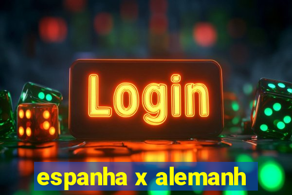 espanha x alemanh