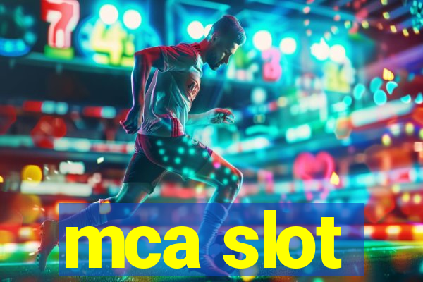 mca slot