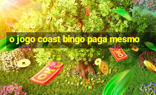 o jogo coast bingo paga mesmo