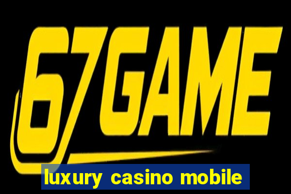 luxury casino mobile