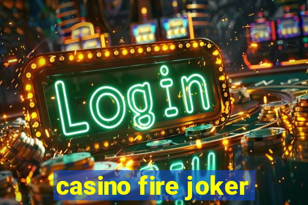 casino fire joker