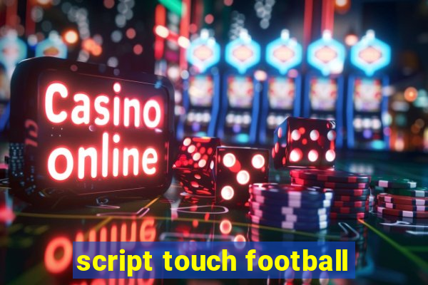 script touch football