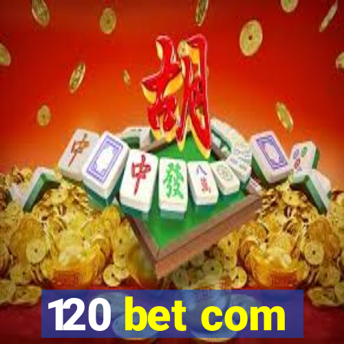 120 bet com