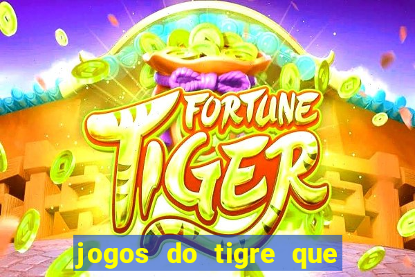 jogos do tigre que ganha bonus