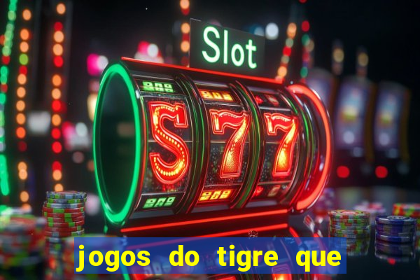 jogos do tigre que ganha bonus