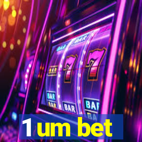 1 um bet