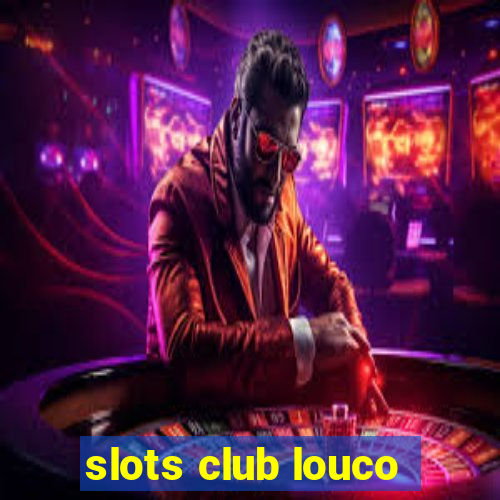 slots club louco