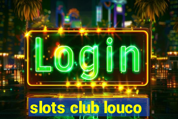 slots club louco