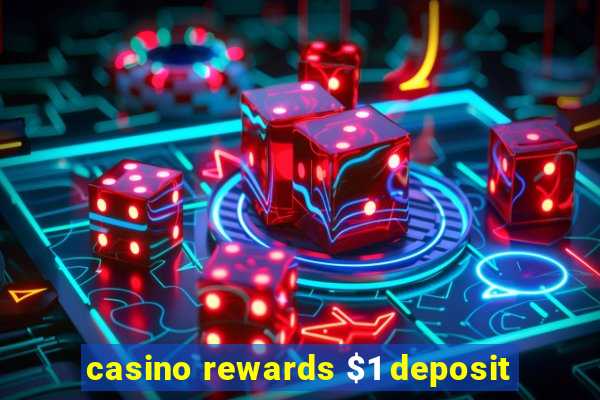 casino rewards $1 deposit