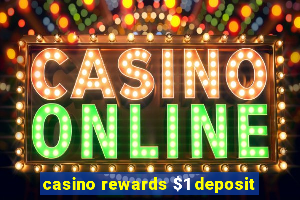 casino rewards $1 deposit