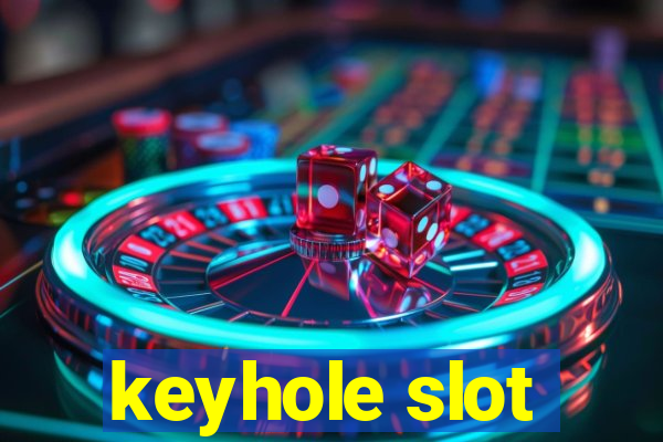 keyhole slot