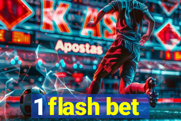 1 flash bet