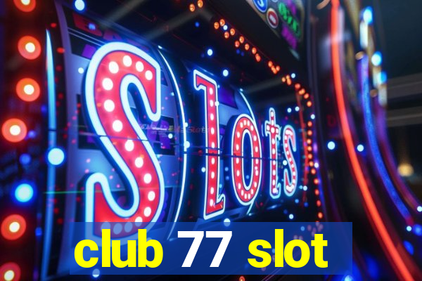 club 77 slot