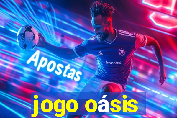 jogo oásis