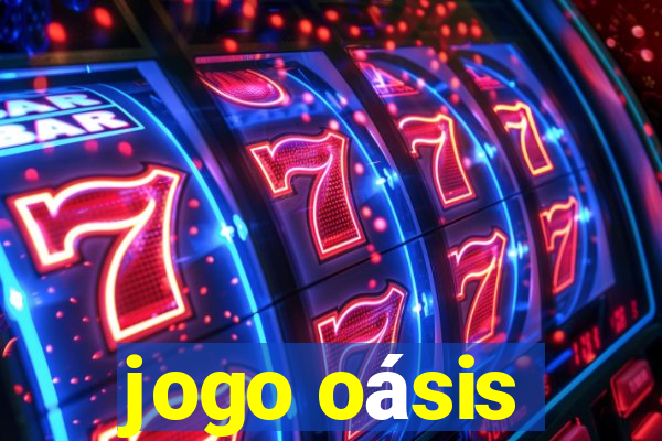 jogo oásis