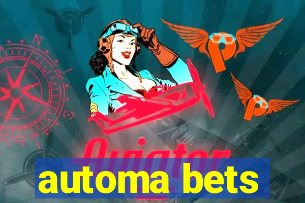 automa bets