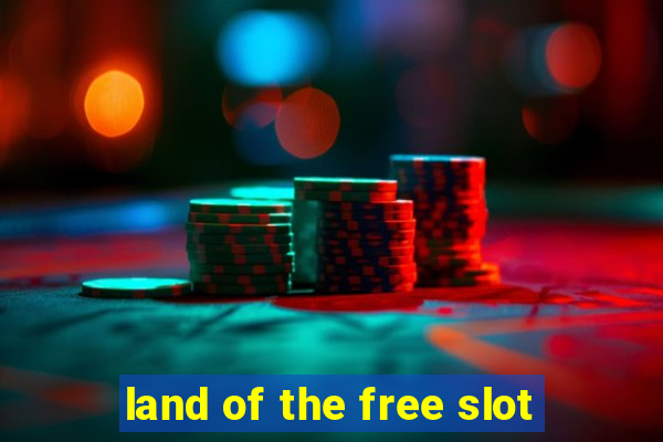 land of the free slot