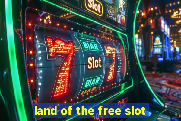 land of the free slot