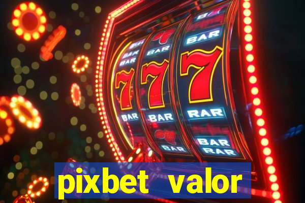 pixbet valor m铆nimo de dep贸sito