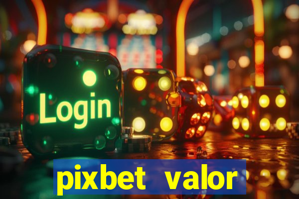 pixbet valor m铆nimo de dep贸sito