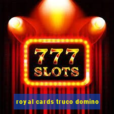 royal cards truco domino