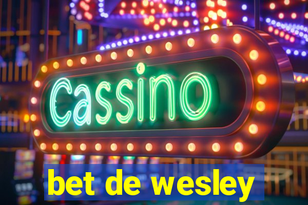 bet de wesley