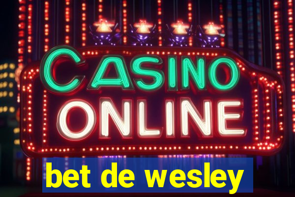 bet de wesley