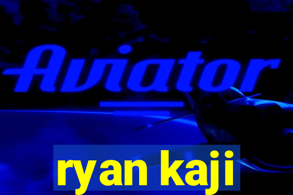 ryan kaji