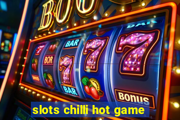 slots chilli hot game