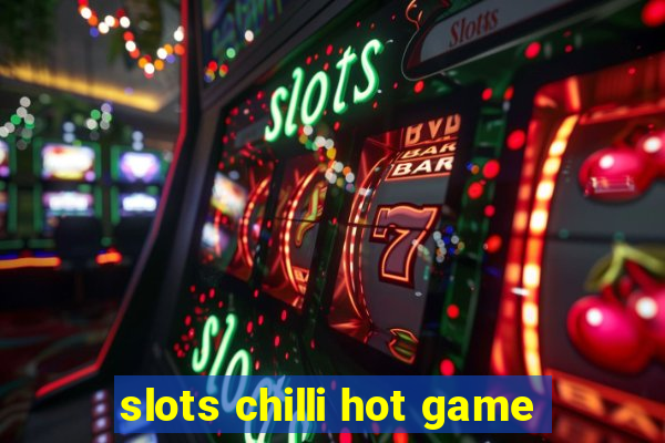 slots chilli hot game