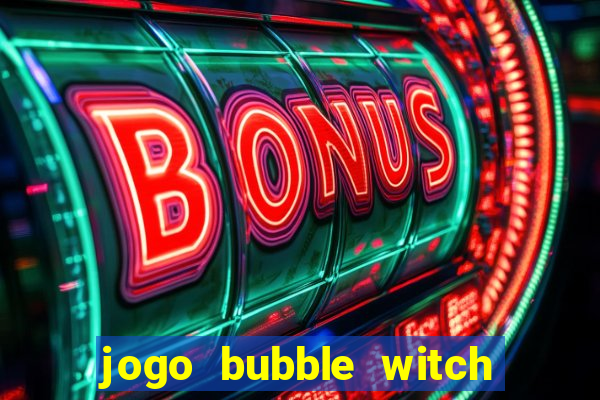 jogo bubble witch 3 saga