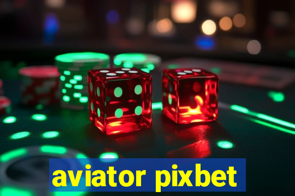 aviator pixbet