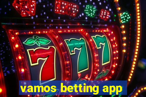 vamos betting app