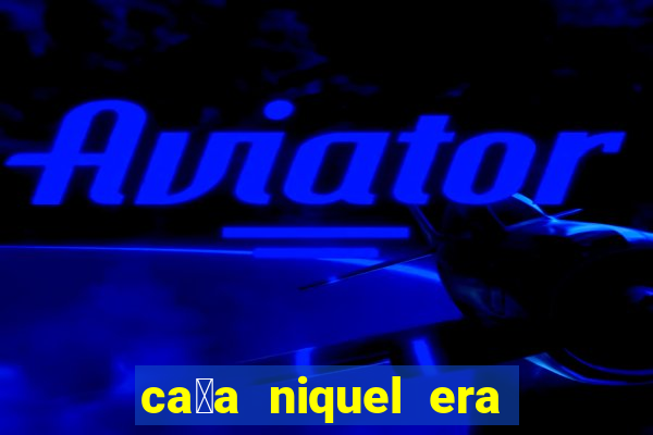 ca莽a niquel era do gelo