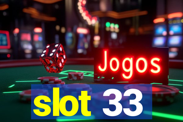 slot 33